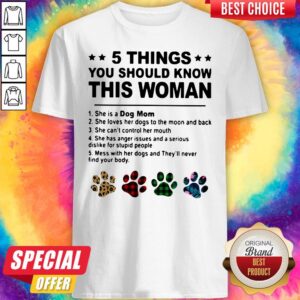 5 Things You Should Know This Woman She Is A Dog Mom Shirt
