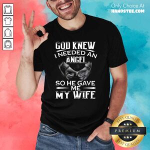Awesome 9 God Knew I Needed An Angel Shirt