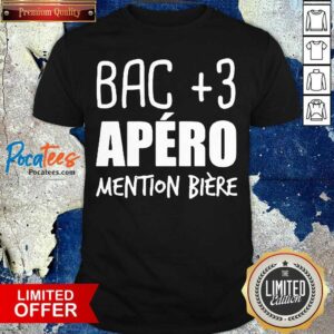 Offical Bac +3 Apero Mention Biere T-Shirt