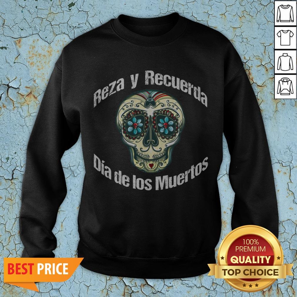 Reza Y Recuerda Sugar Skull Dia De Los Muertos Shirt