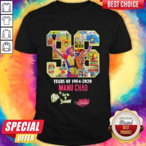Nice 36 Years Of 1984 2020 Manu Chao To Justin Shirt