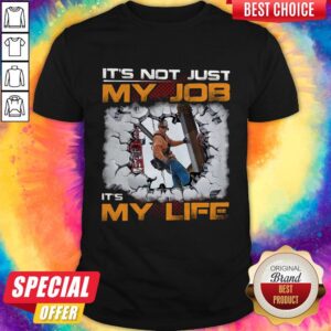 Happy Electrician It's Not Just My Job It's My Life Shirt