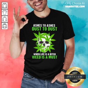 Original Ashes To Dust Is A 8 Must Shirt