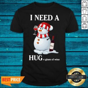 Pretty Snowman I Need A Huge Glass Of Wine Christmas Shirt