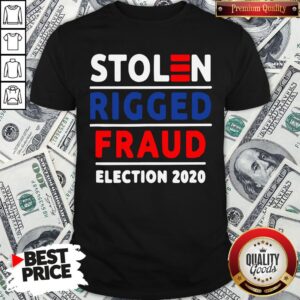 Top Stolen Rigged Fraud Election 2020 Shirt