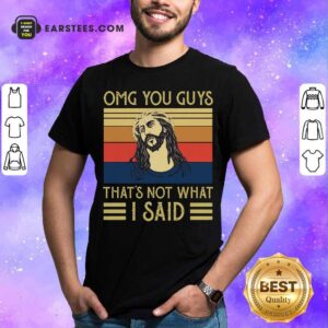 Happy Jesus Omg You Guys That’s Not What I Said Vintage Retro Shirt