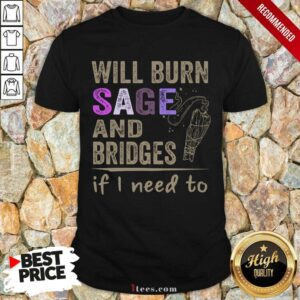 Will Burn Sage And Bridges Witch Shirt