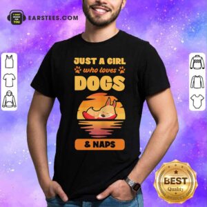 Happy Just A Girl Who Loves Dogs And Naps Shirt