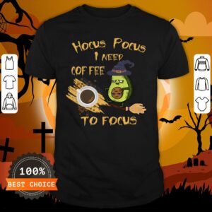 Hocus Pocus I Need Coffee To Focus Avocado Scary Face Halloween Shirt