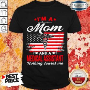 I'm A Mom And A Medical Assistant Nothing Scares Me Flag Shirt