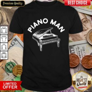 Good Piano Man Shirt
