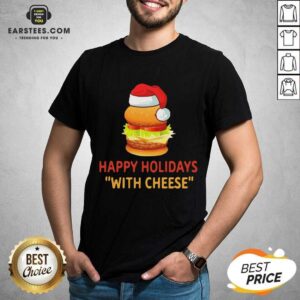 Top Happy Holidays With Cheese Christmas Cheeseburger T-Shirt