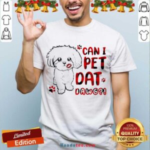 Funny Shih Tzu Can I Pet Dat Dawg Shirt