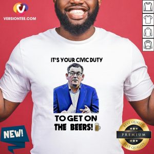 Nice It’s Your Civic Duty To Get On The Beers Shirt