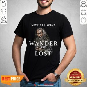 Hot Gandalf Not All Who Wander Are Lost Shirt