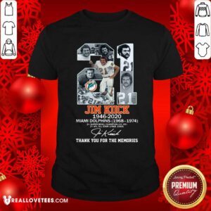 Love 21 Jim Kiick 1946 2020 Miami Dolphins Thank You For The Memories Signature Shirt