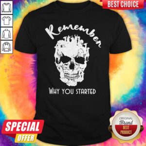 Top Llama Skull Remember Why You Started Halloween Shirt
