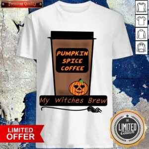 Pumpkin Spice Coffee My Witches Brew Halloween Shirt