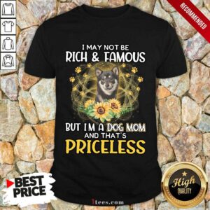Ecstatic Shiba Inu Black I May Not Be Rich And Famous But Im A Dog Mom And Thats Priceless Shirt