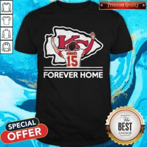 Mahomes Kansas City Chiefs Forever Home Shirt