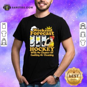Funny Weekend Forecast Hockey With No Chance Of Cooking Or Cleaning Shirt