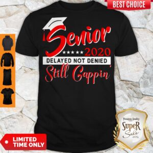 Awesome Senior 2020 Delayed Not Denied Still Cappin Red Shirts