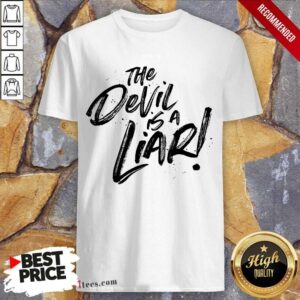 The Devil Is A Liar Shirt