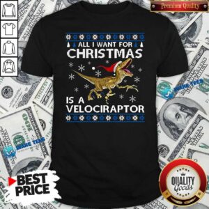 Original All I Want For Christmas Is A Velociraptor Dinosaur Shirt