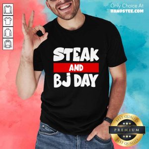 Confident Steak And Bj Day Shirt