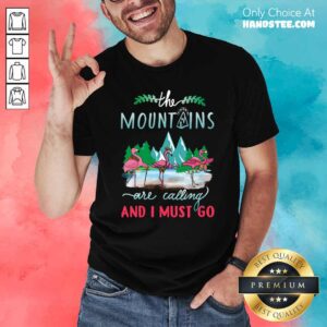 Premium Crane The Mountains Are Calling And I Must Go Shirt
