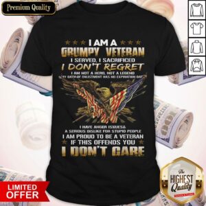 Flag Bald Eagle I Am A Grumpy Veteran I Served I Sacrificed I Don’t Regret I Am Proud Of This Offends You I Don’t Care Shirt
