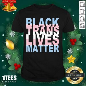 Good Black Trans Lives Matter T-Shirt