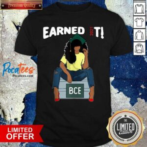 Official Earned It Bachelor Of Civil Engineering Bce Black Graduate Shirtng Slogan Shirt
