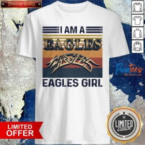 Top I Am A Eagles Girl Vintage Shirt