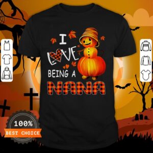 Snowman Pumpkin I Love Being A Nana Shirt