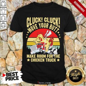 Perfect Cluck Cluck Move Your Butt Make Room For The Chicken Trucker Vintage Shirt