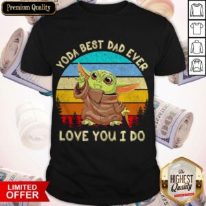Star Wars Baby Yoda Best Dad Ever Love You I Do Vintage Shirt