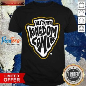 Original Hey Tampa Kingdom Comin Kansas City Football Shirt