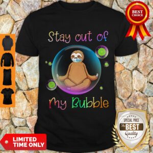 Cool Stay Out of My Bubble Sloth Shirt