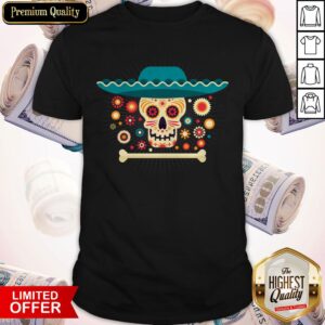 Dead Day With Skull Mexian Hat Sugar Shirt