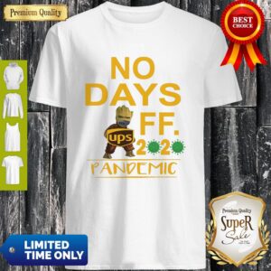 Top Baby Groot Hug UPS Logo No Days Off 2020 Pandemic Shirt
