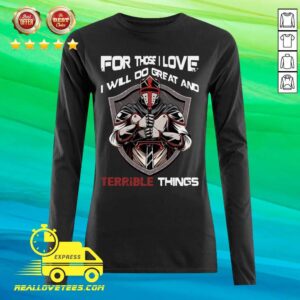 Delicate For Those I Love I Will Do Great And Terrible Things Shirt