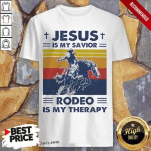 Better Jesus Is My Savior Rodeo Is My Therapy Vintage Shirt