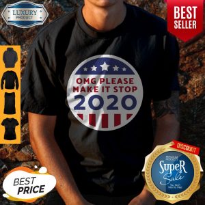 Premium Omg Please Make It Stop 2020 Relaxed Fit Shirt