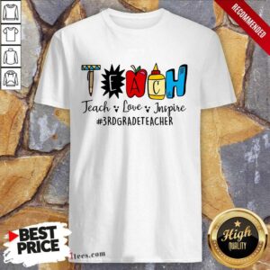 Teach Love Inspire 3rd Grade Teacher Shirt