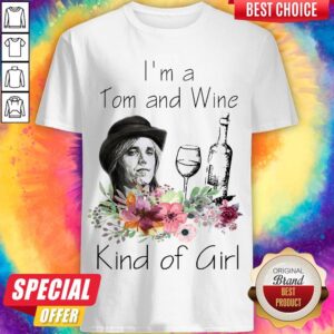 Premium I’m A Tom And Wine Kind Of Girl Shirt