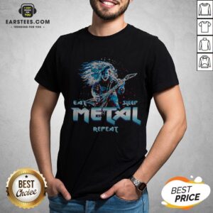 Nice Heavy Metal Eat Metal Sleep Repeat Shirt