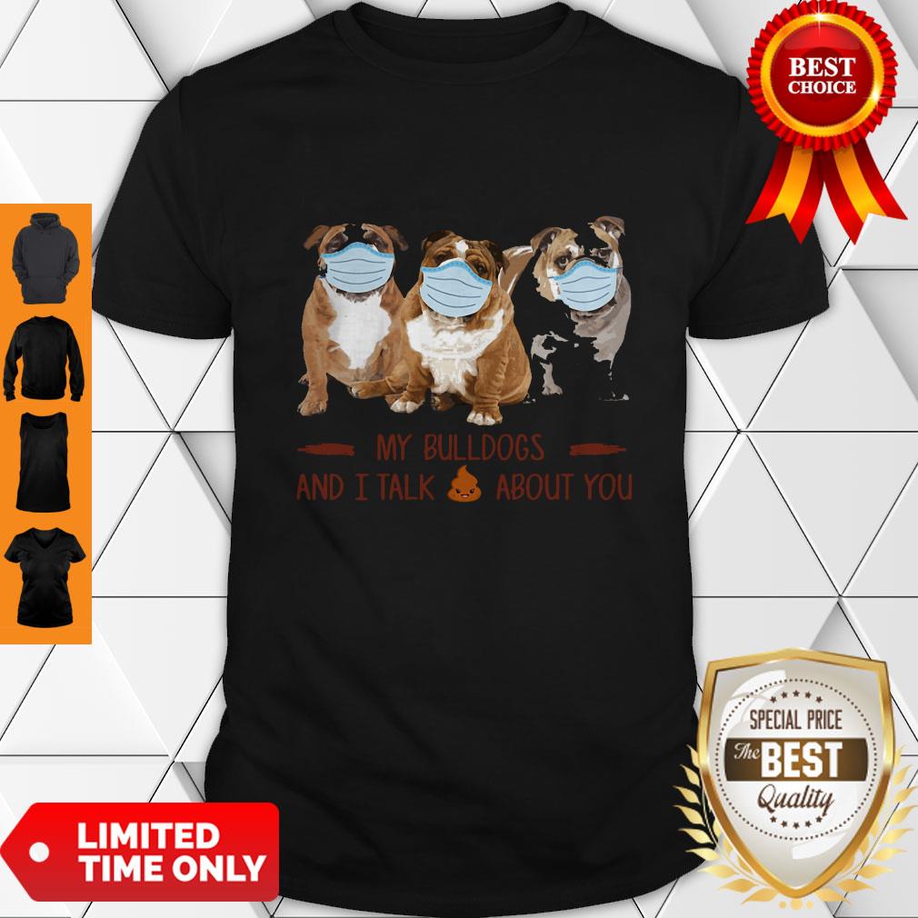 Premium My Bulldogs And I Talk About You Shirt