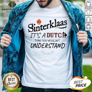 Official Sinterklaas It’s A Dutch Thing You Wouldn’t Understand Shirt