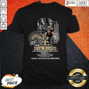 Better 9 Drew Brees New Orleans Saints 2006 2021 Thank You For The Memories Signatures Shirt